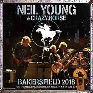 Neil Young & Crazy Horse - Bakersfield 2018