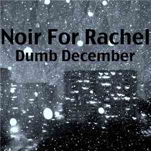 Noir For Rachel - Dumb December