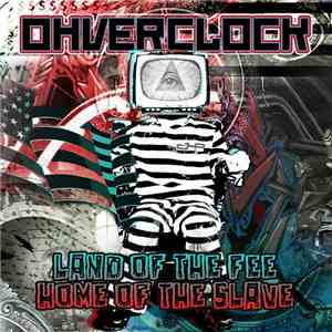 Ohverclock - Land Of The Fee, Home Of The Slave