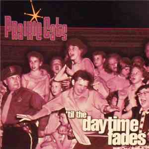 Prairie Cats - 'til The Daytime Fades