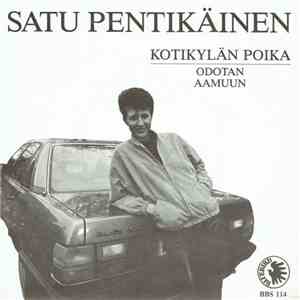 Satu Pentikäinen - Kotikylän Poika / Odotan Aamuun