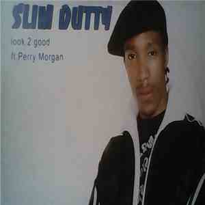 Slim Dutty - Look 2 Good