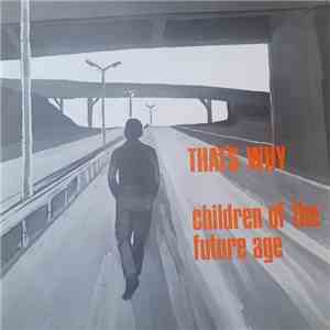 That's Why - Children Of The Future Age
