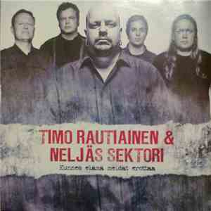 Timo Rautiainen & Neljäs Sektori - Kunnes Elämä Meidät Erottaa