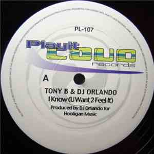 Tony B & DJ Orlando - I Know (U Want 2 Feel It)
