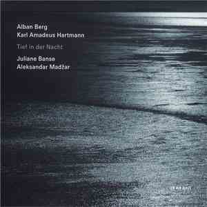Alban Berg / Karl Amadeus Hartmann - Juliane Banse / Aleksandar Madžar - Tief In Der Nacht