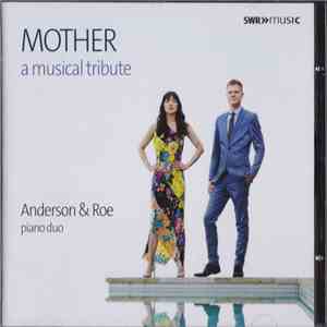 Anderson & Roe Piano Duo - Mother: A Musical Tribute