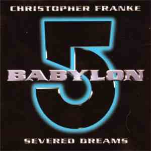 Christopher Franke - Babylon 5: Severed Dreams