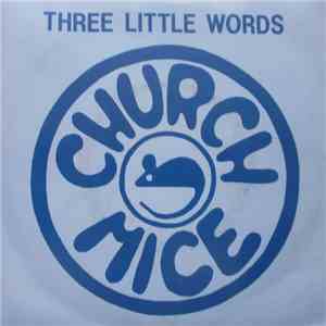 Church Mice - Three Little Words (Puck's Song) = Drei Kleine Worte