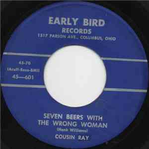 Cousin Ray - Seven Beers With The Wrong Woman / I'm So Lonesome I Could Cry