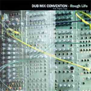 Dub Mix Convention Feat. Mighty Tolga - Rough Life