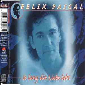 Felix Pascal - So Lang Die Liebe Lebt