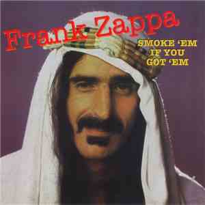 Frank Zappa - Smoke 'Em If You Got 'Em