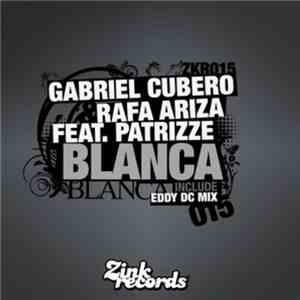 Gabriel Cubero & Rafa Ariza Feat. Patrizze - Blanca