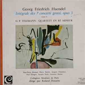 Georg Friedrich Haendel / G. P.Telemann - Collegium Musicum De Paris Dirigé Par Roland Douatte - Intégrale Des 7 Concerti Grossi, Opus 3 - Volume II / Quartett En Ré Mineur