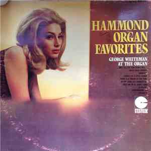 George Whiteman  - Hammond Organ Favorites: George Whiteman At The Organ