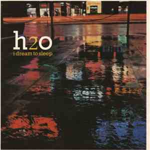 H2O  - I Dream To Sleep