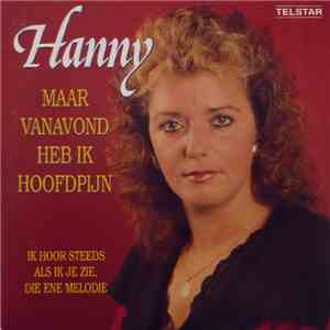 Hanny  - Maar Vanavond Heb Ik Hoofdpijn