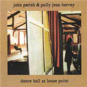 John Parish & Polly Jean Harvey - Dance Hall At Louse Point