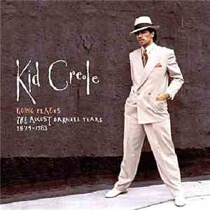 Kid Creole  - Going Places - The August Darnell Years 1974-1983