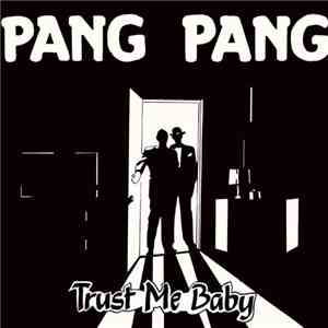 Pang Pang - Trust Me Baby