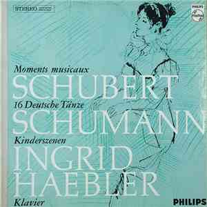 Schubert / Schumann - Ingrid Haebler - Schubert: Moments Musicaux - 16 Deutsche Tänze / Schumann: Kinderszenen