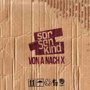 Sorgenkind - Von A Nach X