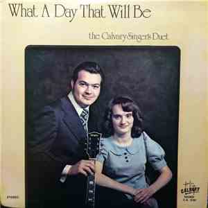 The Calvary Singer's Duet - What A Day That Will Be