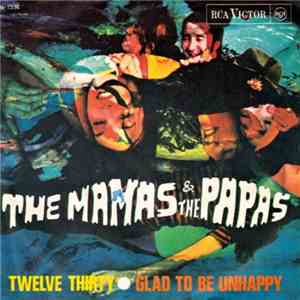 The Mamas & The Papas - Twelve Thirty / Glad To Be Unhappy