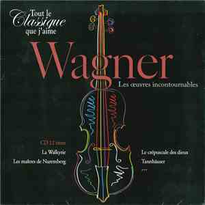 Wagner - Tout Le Classique Que J'aime