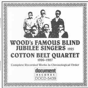 Wood's Famous Blind Jubilee Singers, Cotton Belt Quartet - Complete Recorde ...