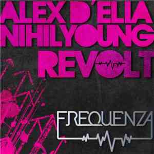 Alex D'Elia & Nihil Young - Revolt
