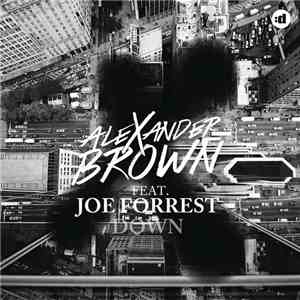 Alexander Brown Feat. Joe Forrest - Down