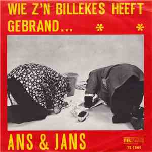 Ans En Jans - Wie Z'n Billekes Heeft Gebrand...