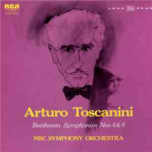 Beethoven, Arturo Toscanini, NBC Symphony Orchestra - Symphonies Nos. 4 And ...