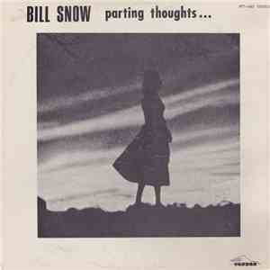 Bill Snow - Parting Thoughts...