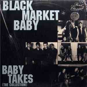 Black Market Baby - Baby Takes (The Collection)