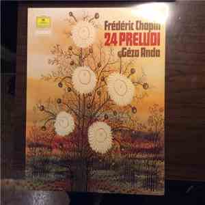 Chopin, Geza Anda - 24 Preludes Op. 28 • Polonaise No. 6 Op. 53