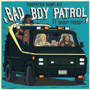 Chopstick Dubplate featuring Daddy Freddy - Bad Boy Patrol
