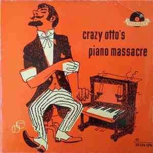 Crazy Otto And His Tipsy Piano - Crazy Otto's Piano Massacre