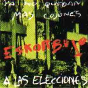 Eskorbuto - Ya No Quedan Mas Cojones Eskorbuto A Las Elecciones