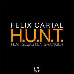 Felix Cartal Feat. Sebastien Grainger - H.U.N.T.