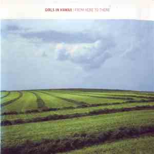 Girls In Hawaii - From Here To There