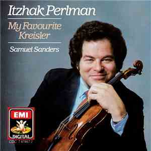 Itzhak Perlman, Samuel Sanders  - My Favorite Kreisler