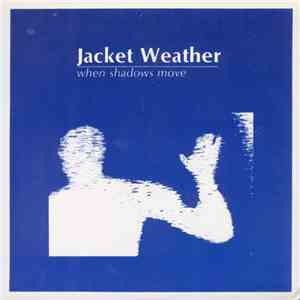 Jacket Weather - When Shadows Move
