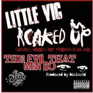 Little Vic - Caked Up / The Evil That Men Do