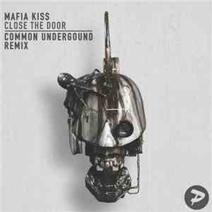 Mafia Kiss - Close The Door (Common Underground Remix)