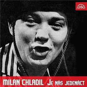 Milan Chladil - Je Nás Jedenáct