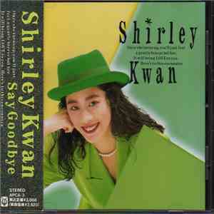 Shirley Kwan - Say Goodbye