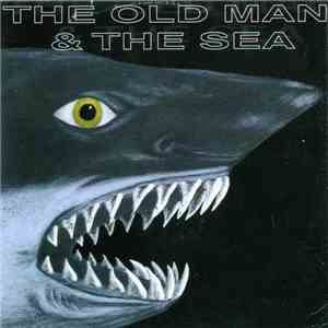 The Old Man & The Sea - The Old Man & The Sea